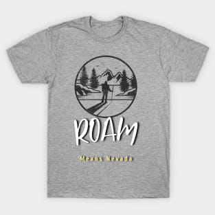 ROAM means Nevada (winter hiker, skiier) T-Shirt